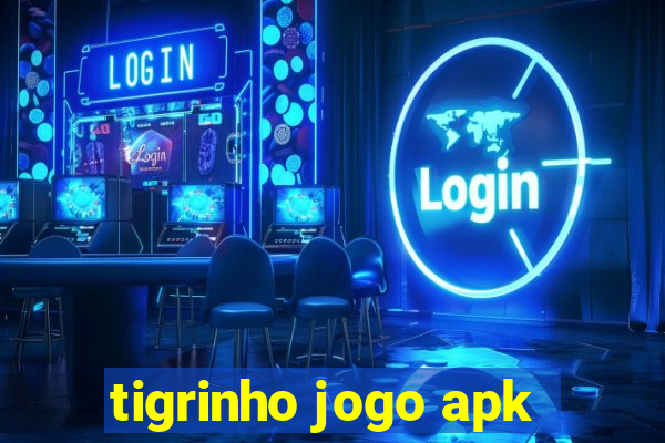 tigrinho jogo apk